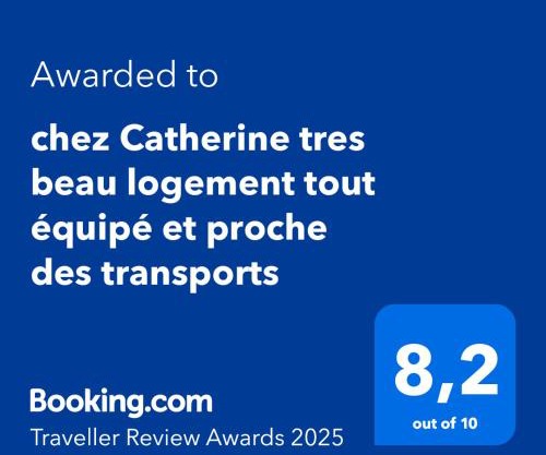 chez Catherine tres beau logement tout équipé et proche des transports